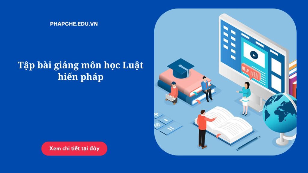 Tập bài giảng môn học Luật hiến pháp