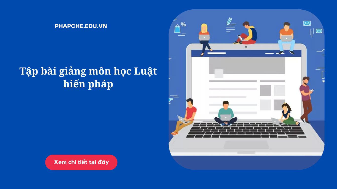 Tập bài giảng môn học Luật hiến pháp