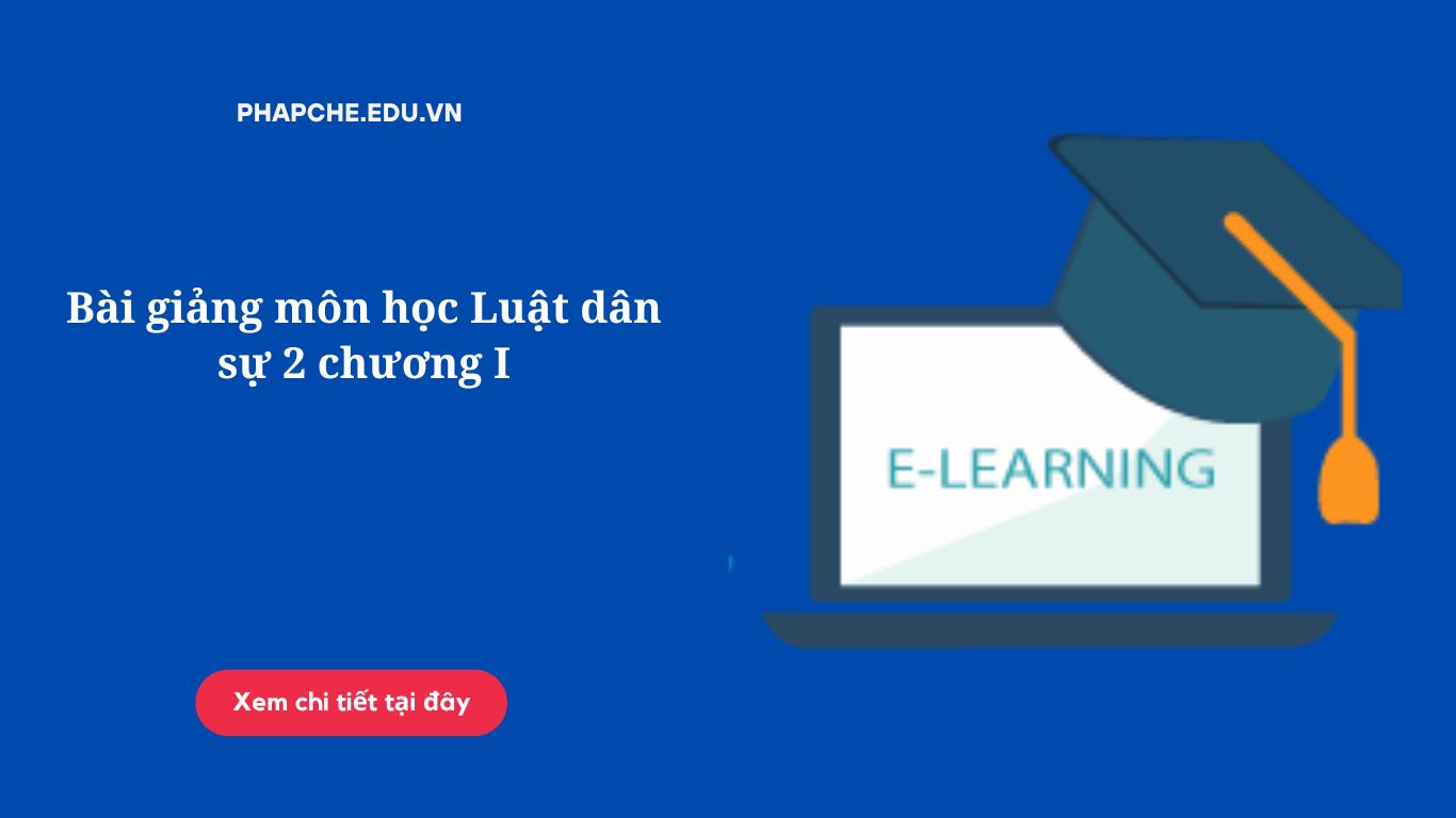 Bài giảng môn học Luật dân sự 2 chương I