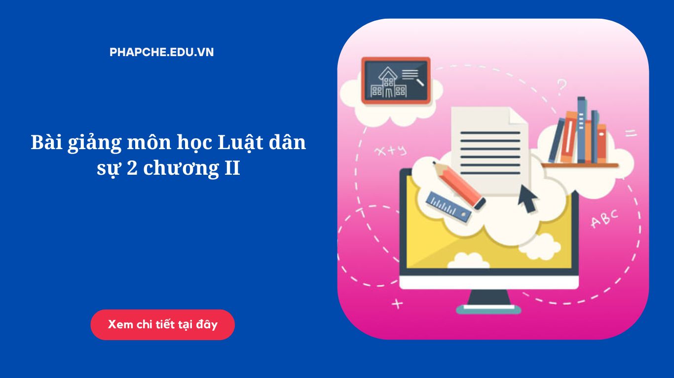 Bài giảng môn học Luật dân sự 2 chương II