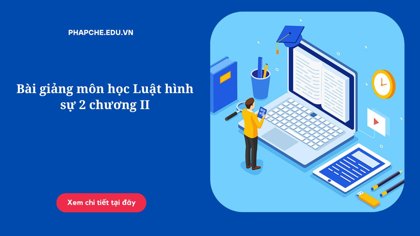 Bài giảng môn học Luật hình sự 2 chương IIv