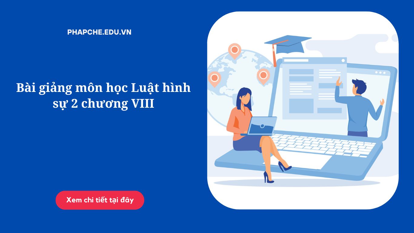 Bài giảng môn học Luật hình sự 2 chương VIII