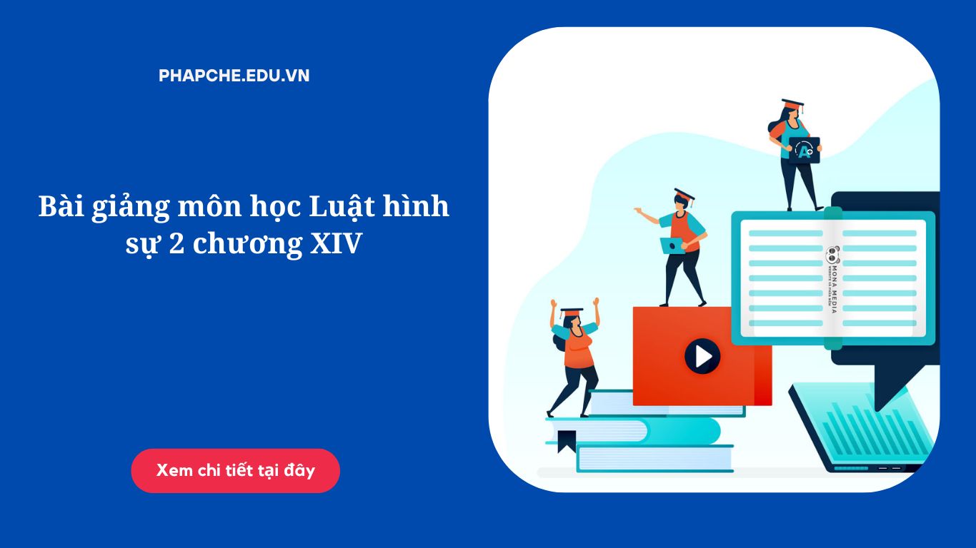 Bài giảng môn học Luật hình sự 2 chương XIV