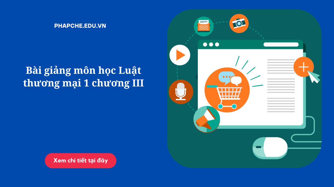 Bài giảng môn học Luật thương mại 1 chương III