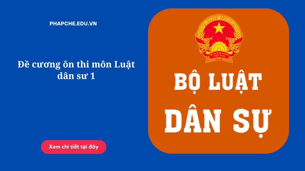 Đề cương ôn thi môn Luật dân sư 1