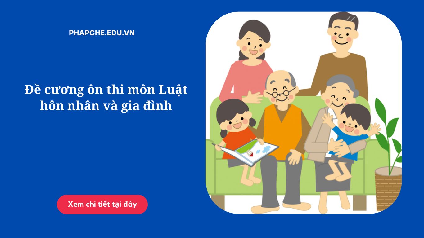 Đề cương ôn thi môn Luật hôn nhân và gia đình