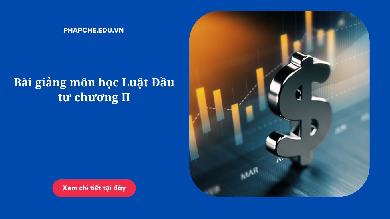 Bài giảng môn học Luật Đầu tư chương II