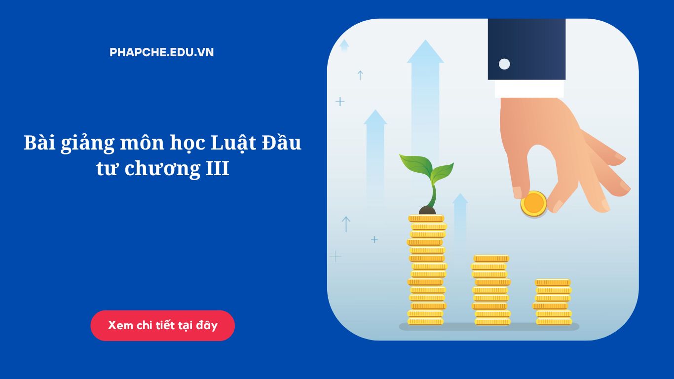 Bài giảng môn học Luật Đầu tư chương III