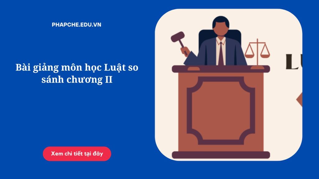 Bài giảng môn học Luật so sánh chương II