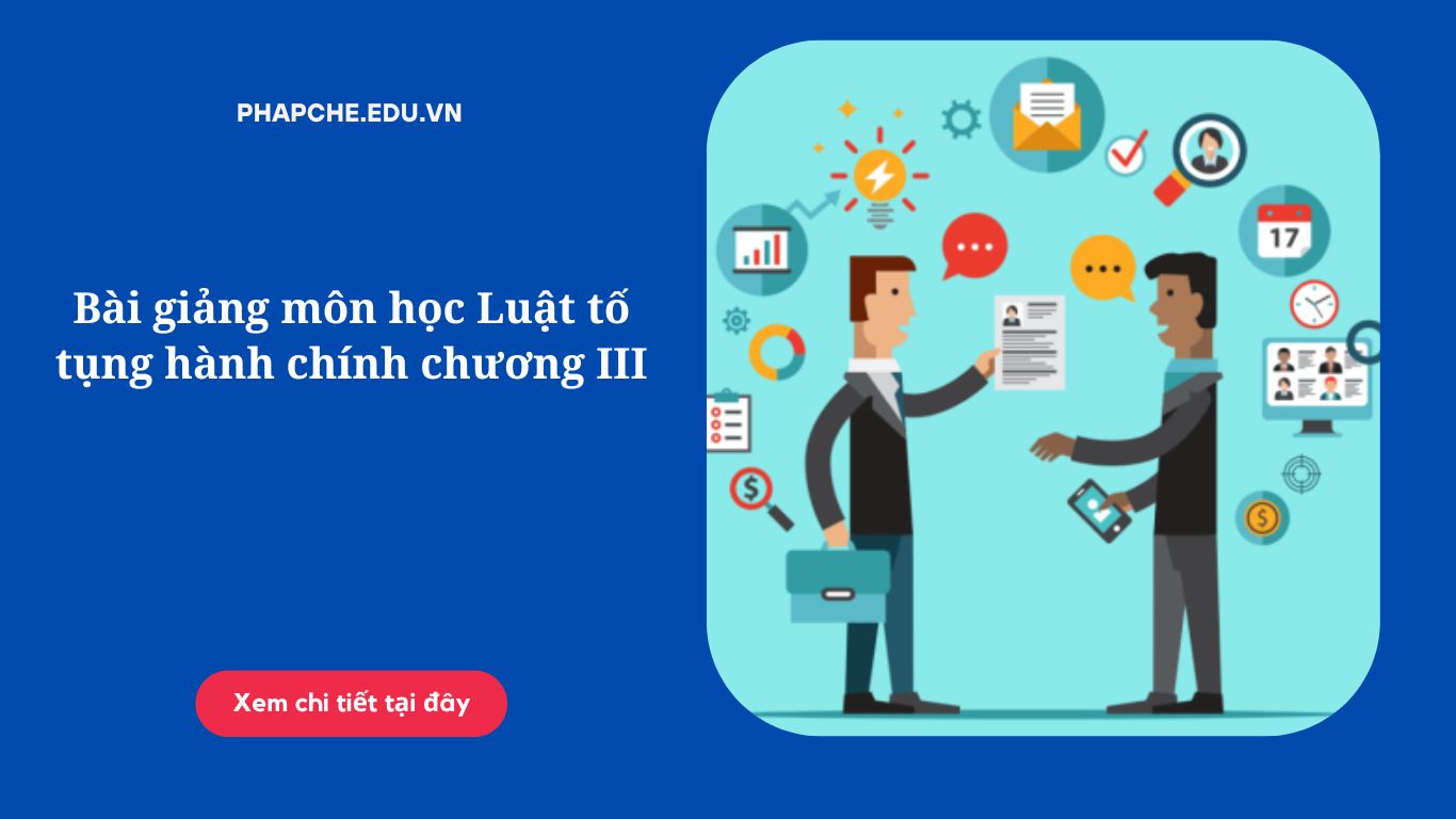 Bài giảng môn học Luật tố tụng hành chính chương III,