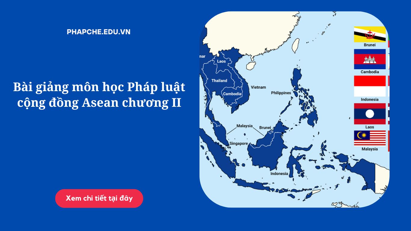 Bài giảng môn học Pháp luật cộng đồng Asean chương II