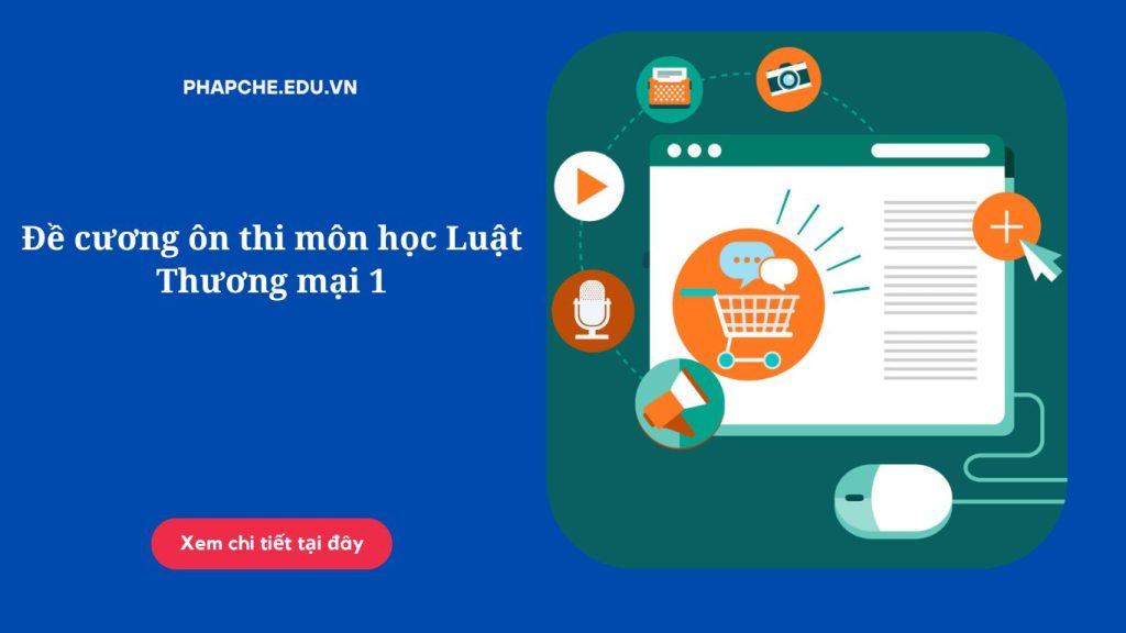 Đề cương ôn thi môn học Luật Thương mại 1