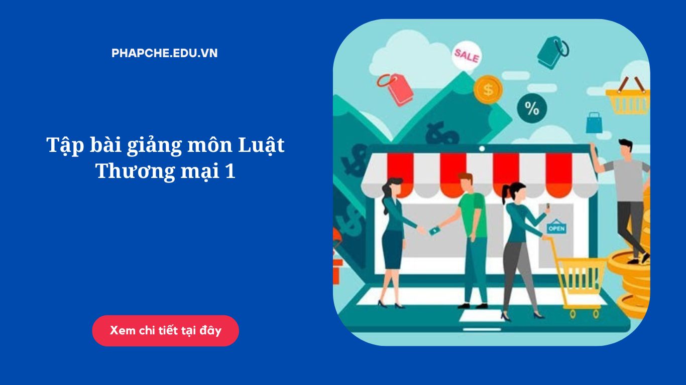 Tập bài giảng môn Luật Thương mại 1