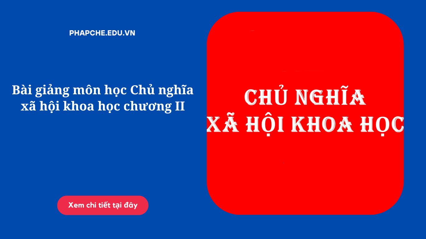 Bài giảng môn học Chủ nghĩa xã hội khoa học chương II