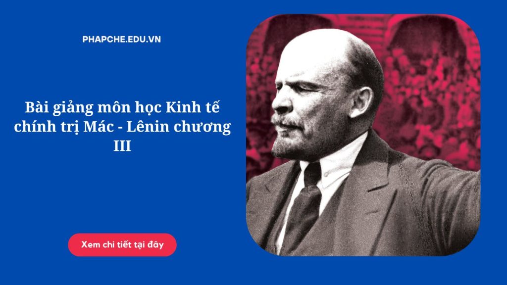 Bài giảng môn học Kinh tế chính trị Mác - Lênin chương III