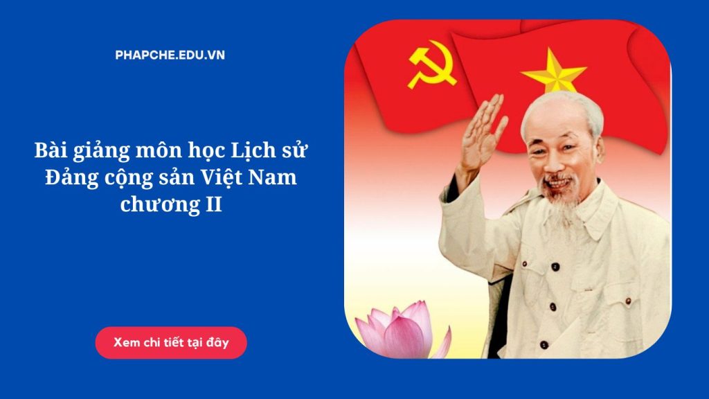 Bài giảng môn học Lịch sử Đảng cộng sản Việt Nam chương II