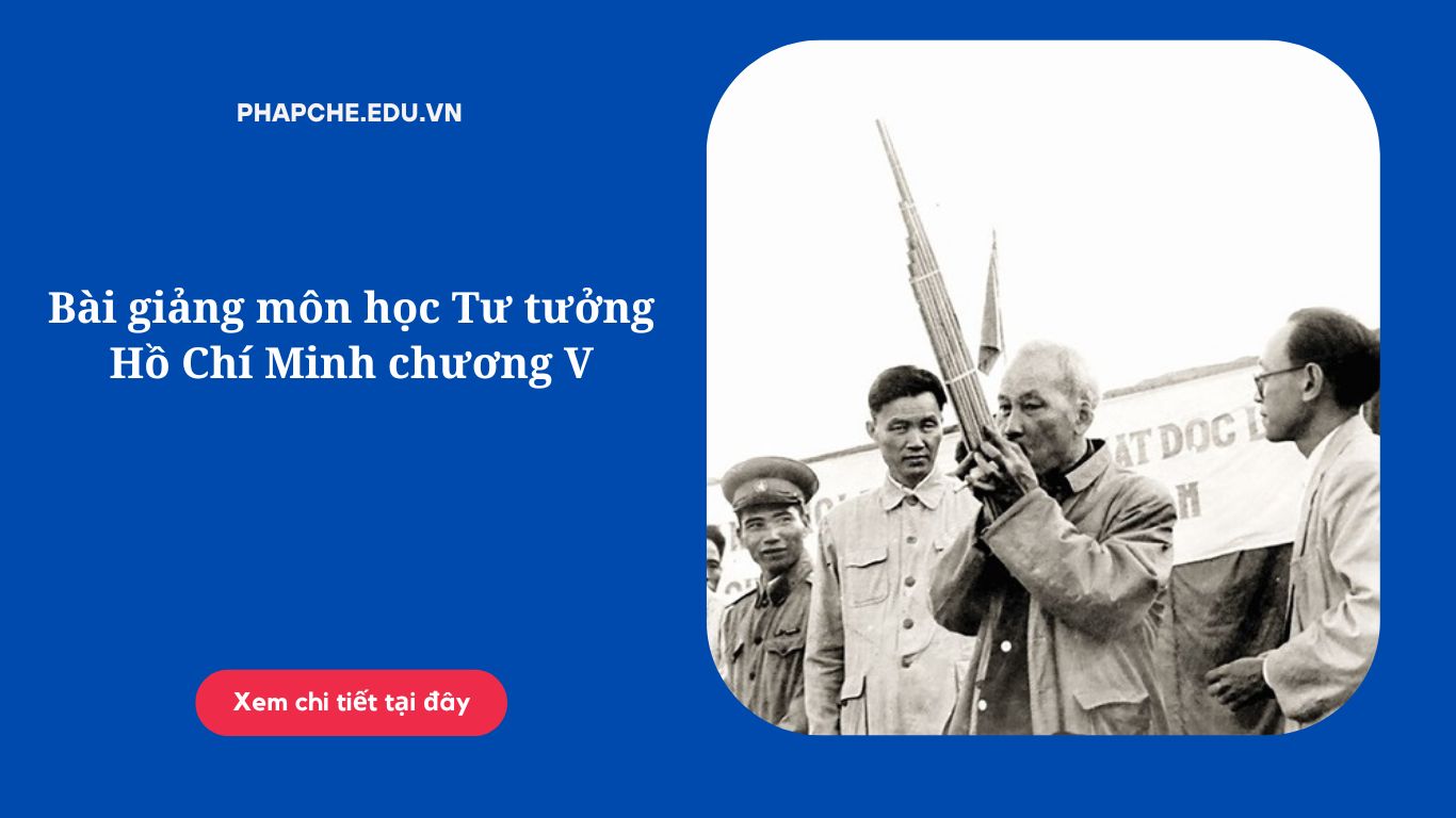 Bài giảng môn học Tư tưởng Hồ Chí Minh chương V