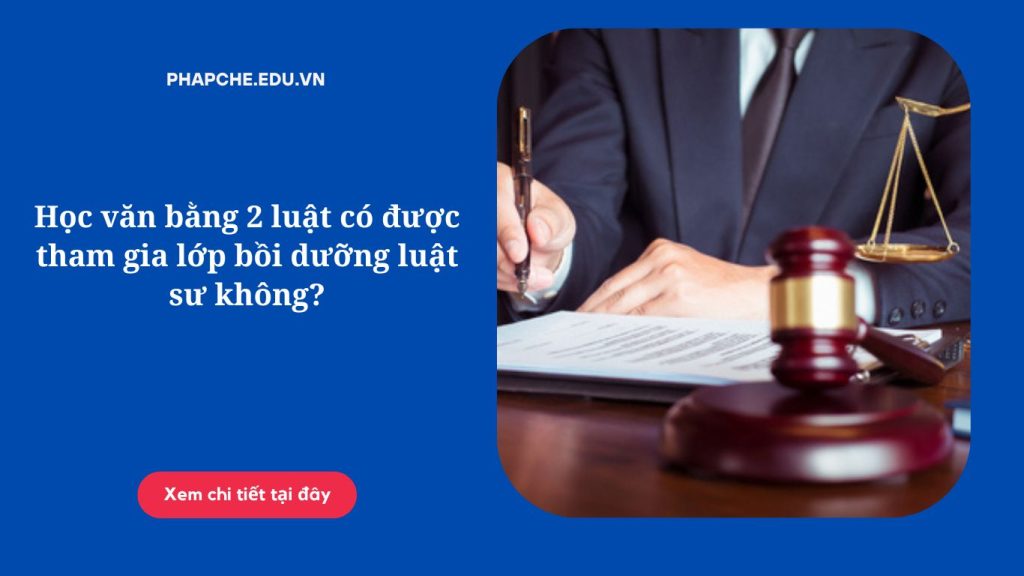 Học văn bằng 2 luật có được tham gia lớp bồi dưỡng luật sư không?