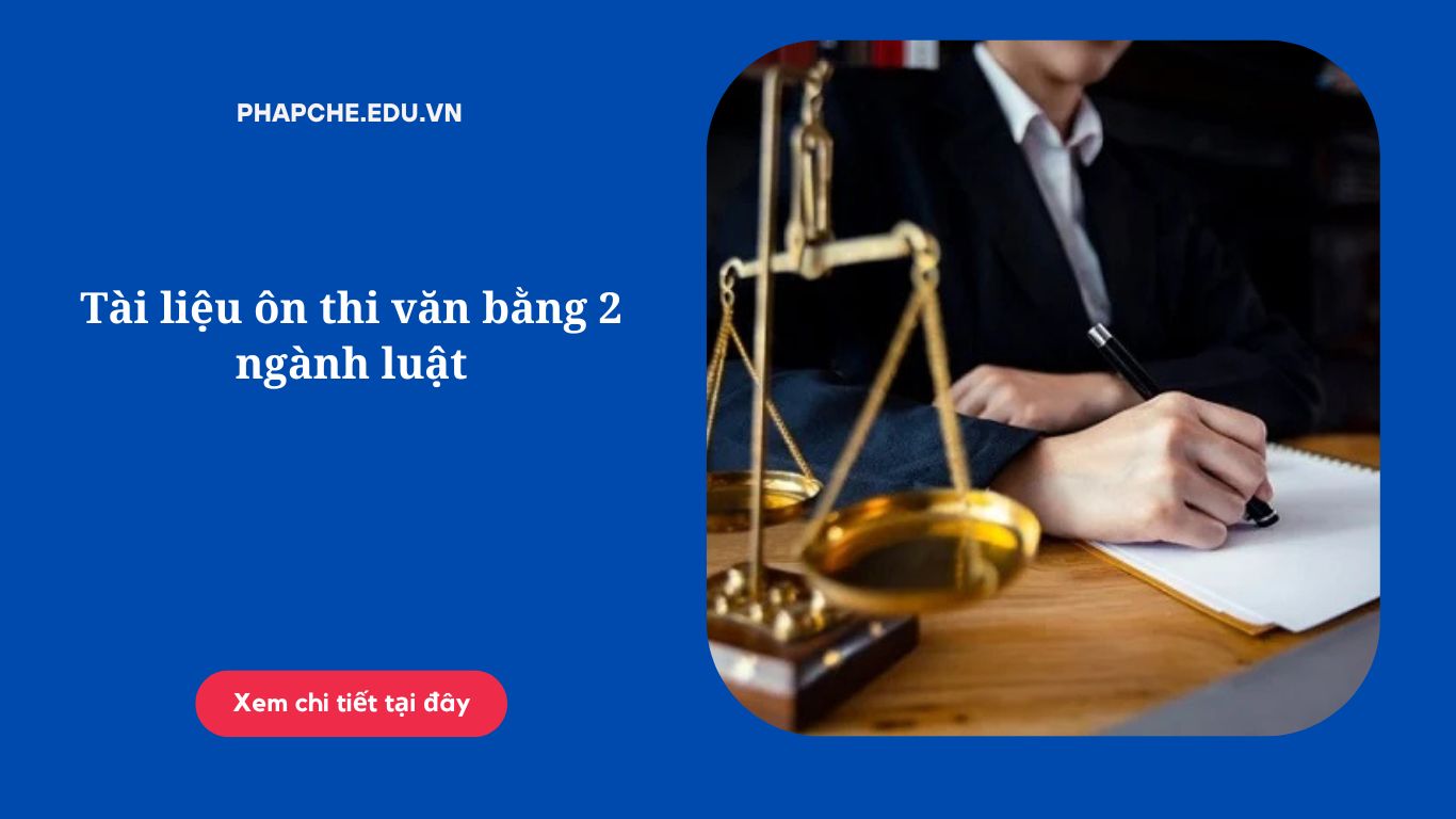 Tài liệu ôn thi văn bằng 2 ngành luật