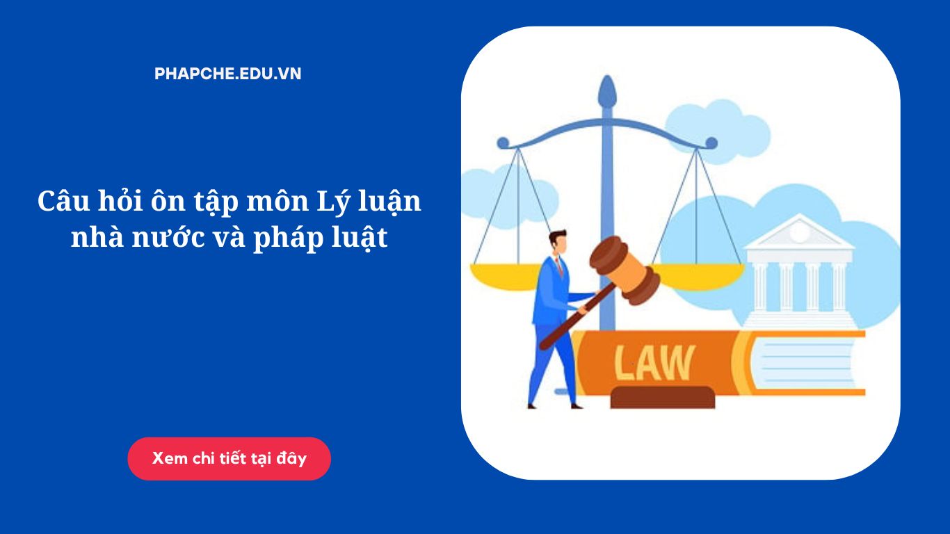 Câu hỏi ôn tập môn Lý luận nhà nước và pháp luật