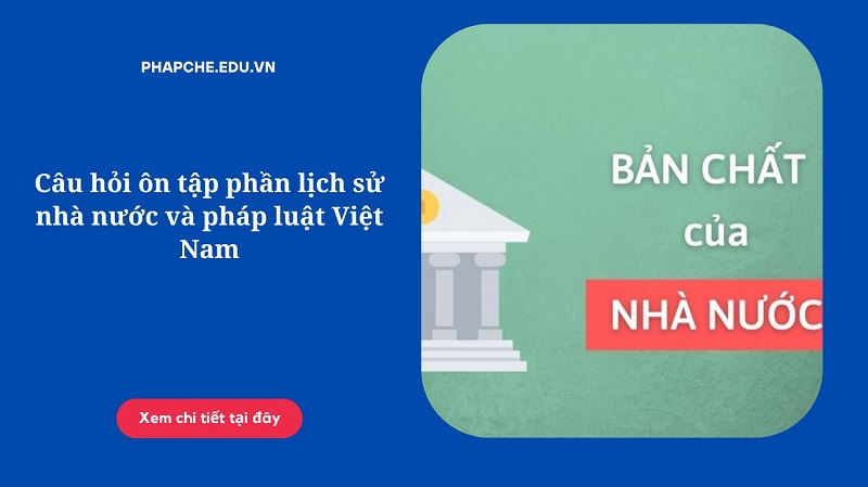 Câu hỏi ôn tập phần lịch sử nhà nước và pháp luật Việt Nam