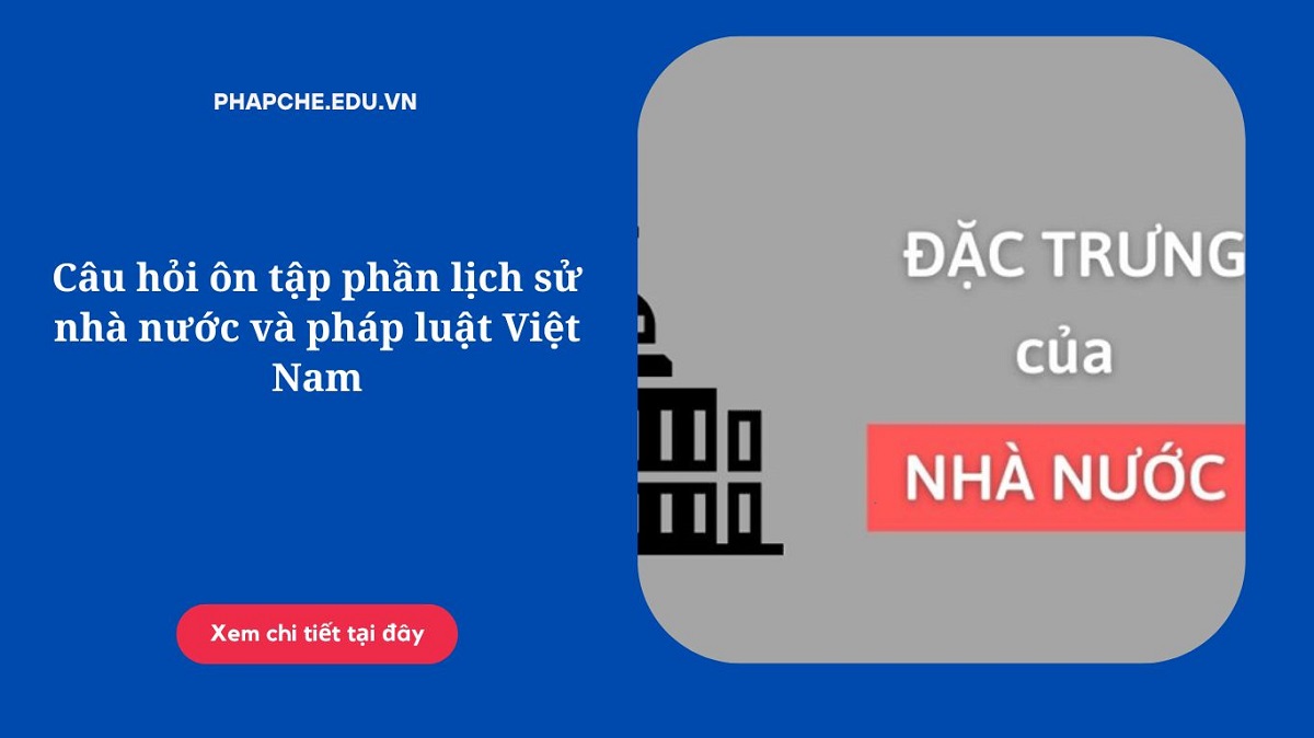 Câu hỏi ôn tập phần lịch sử nhà nước và pháp luật Việt Nam