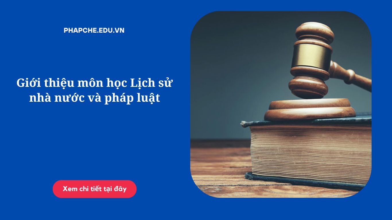 Giới thiệu môn học Lịch sử nhà nước và pháp luật