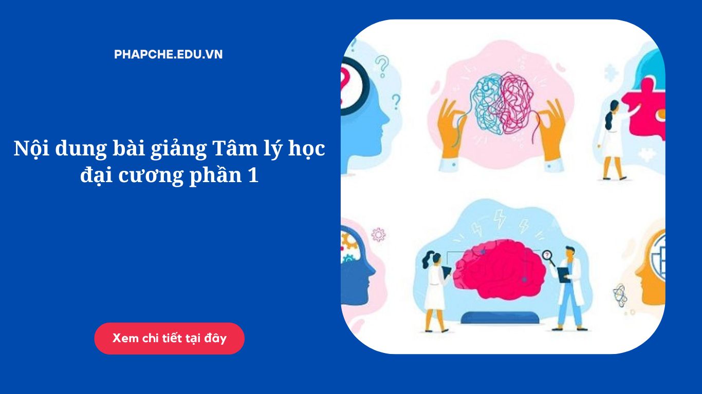 Nội dung bài giảng Tâm lý học đại cương phần 1