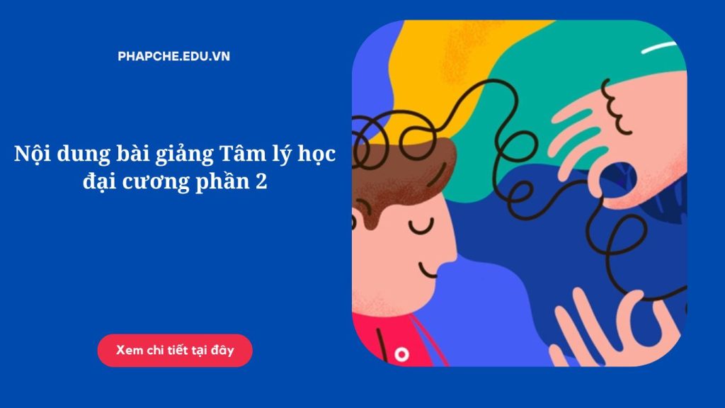 Nội dung bài giảng Tâm lý học đại cương phần 2