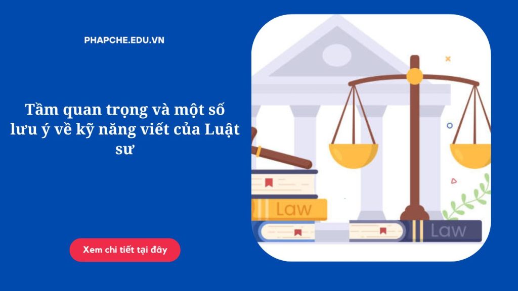 Tầm quan trọng và một số lưu ý về kỹ năng viết của Luật sư