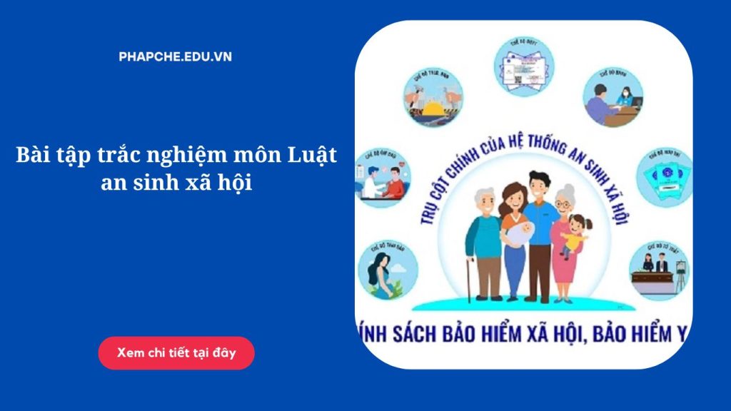 Bài tập trắc nghiệm môn Luật an sinh xã hội