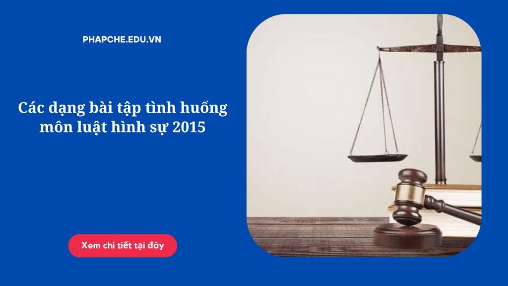 Các dạng bài tập tình huống môn luật hình sự 2015