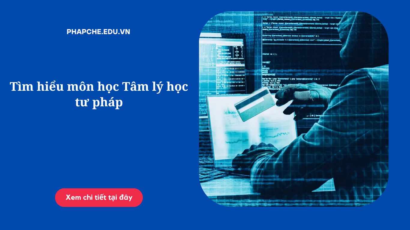 Tìm hiểu môn học Tâm lý học tư pháp