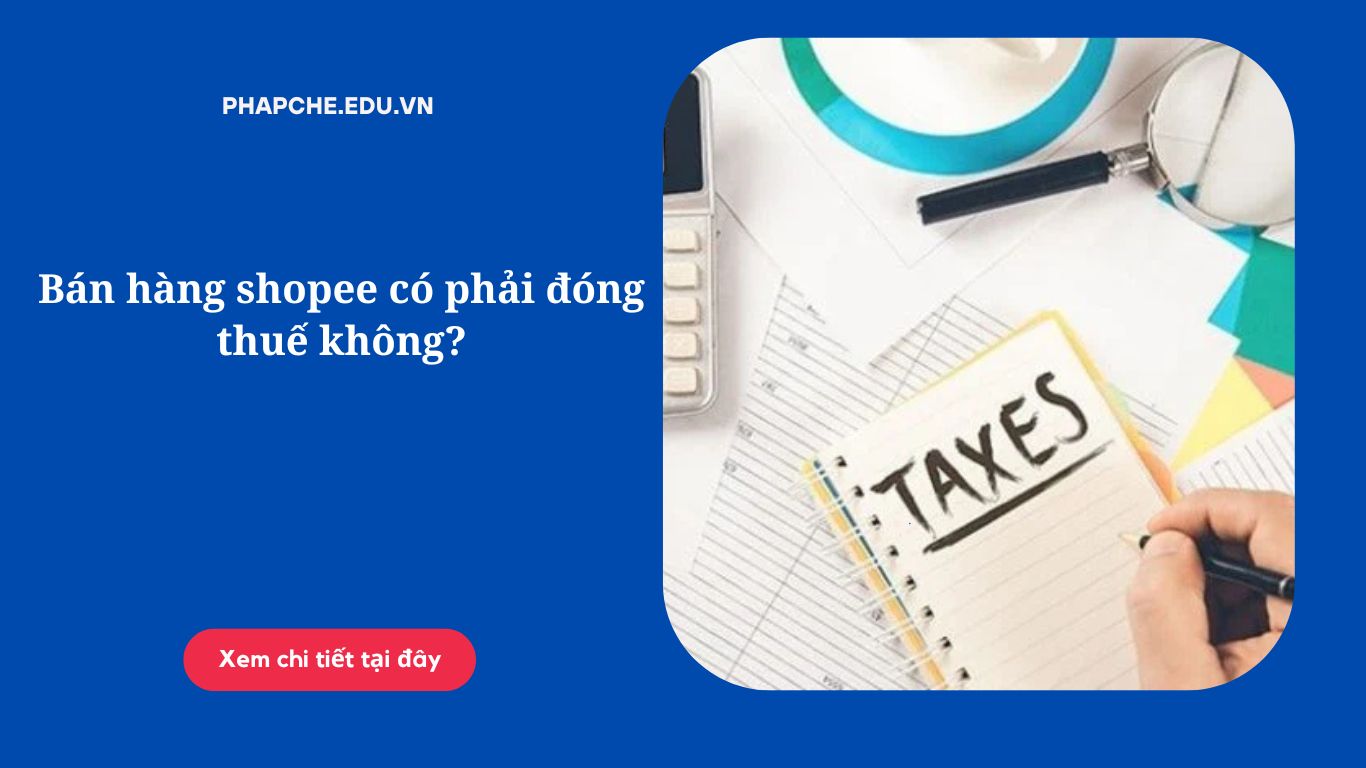 Bán hàng shopee có phải đóng thuế không