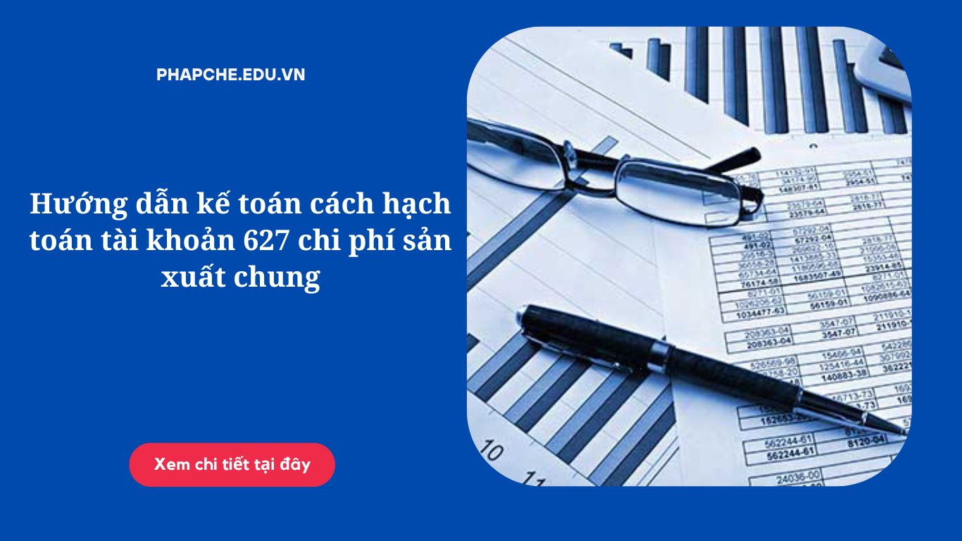 Hướng dẫn kế toán cách hạch toán tài khoản 627 chi phí sản xuất chung