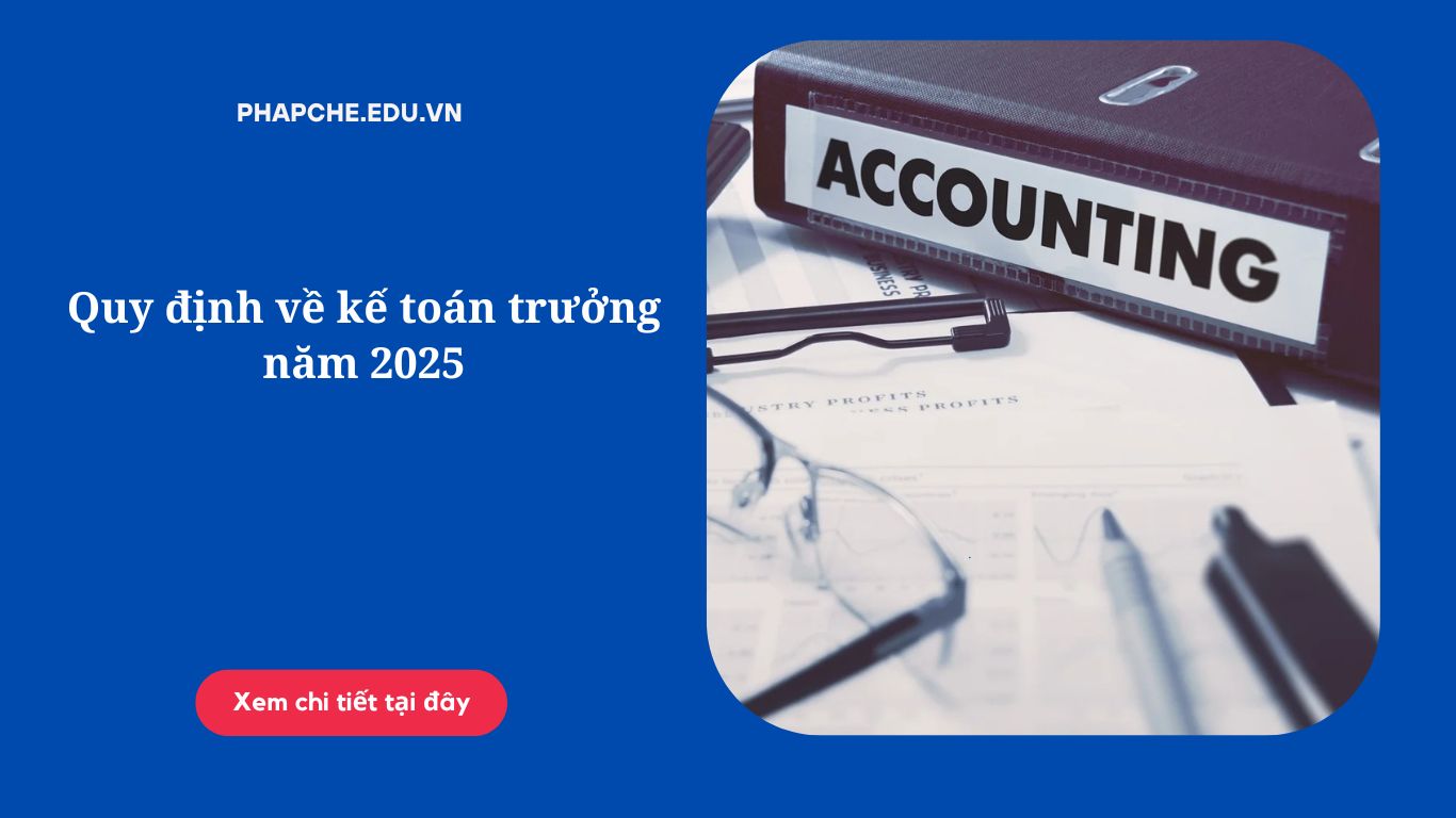 Quy định về kế toán trưởng năm 2025
