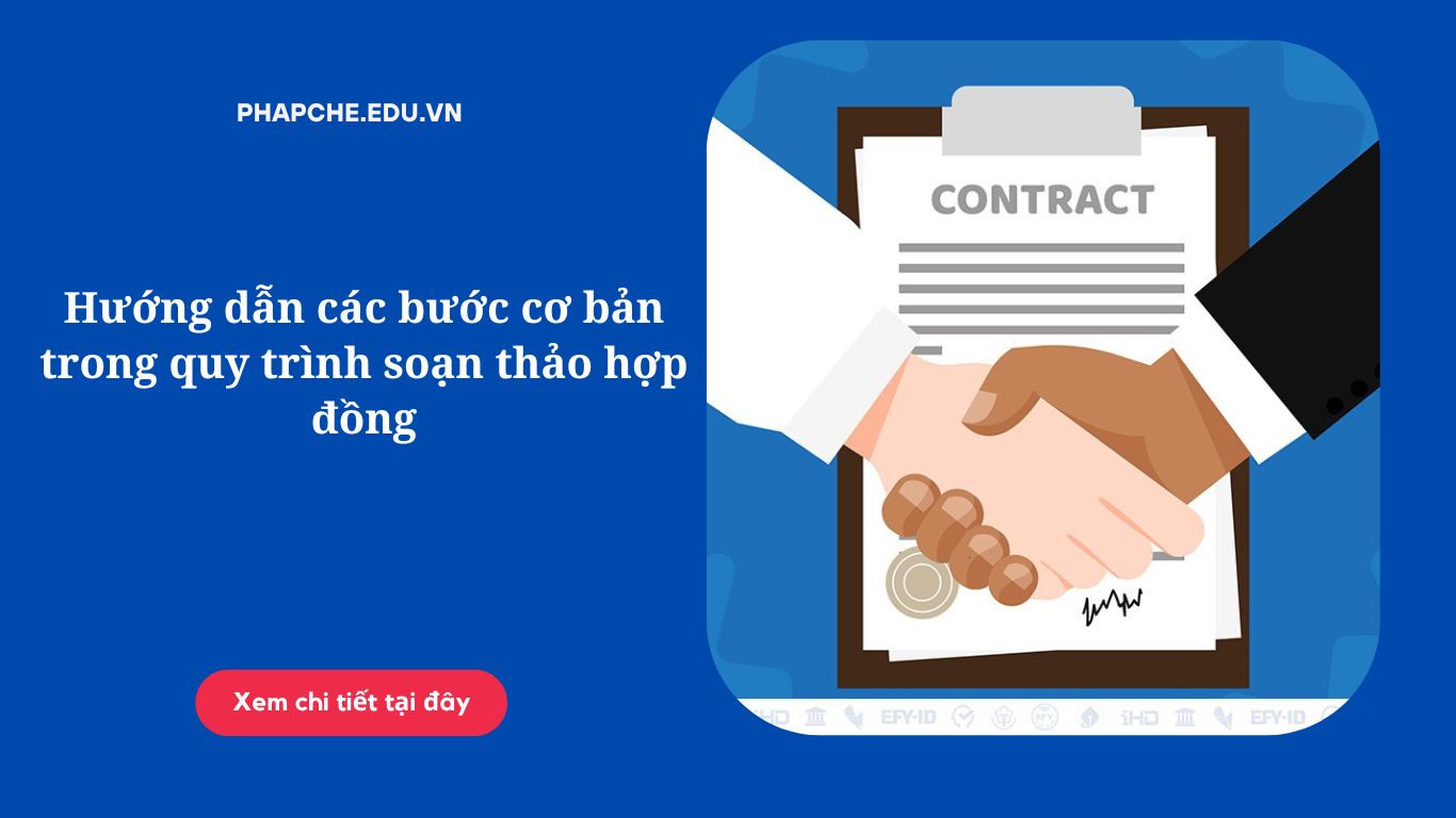 Hướng dẫn các bước cơ bản trong quy trình soạn thảo hợp đồng