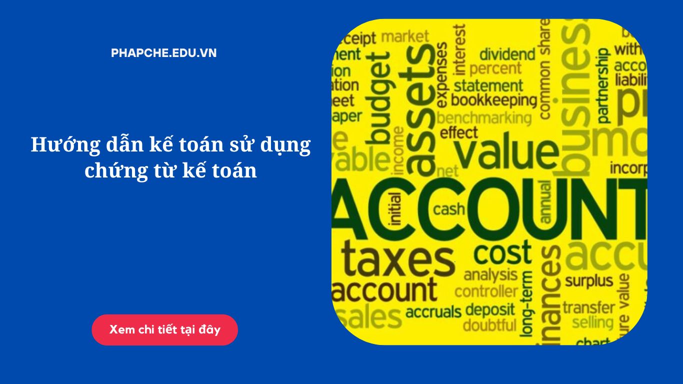 Hướng dẫn kế toán sử dụng chứng từ kế toán
