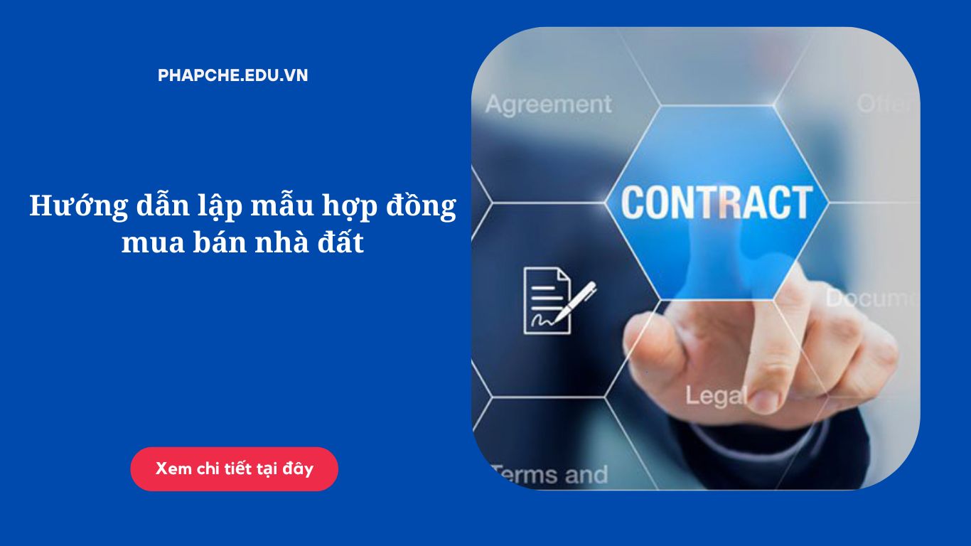 Hướng dẫn lập mẫu hợp đồng mua bán nhà đất