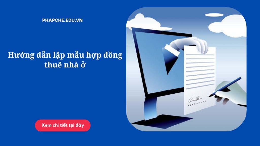 Hướng dẫn lập mẫu hợp đồng thuê nhà ở