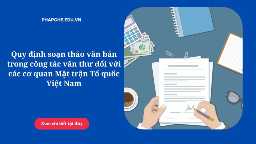 Quy định soạn thảo văn bản trong công tác văn thư đối với các cơ quan Mặt trận Tổ quốc Việt Nam