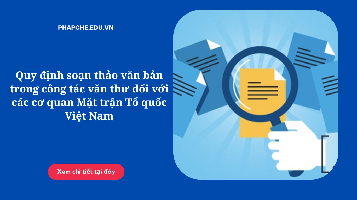 Quy định soạn thảo văn bản trong công tác văn thư đối với các cơ quan Mặt trận Tổ quốc Việt Nam