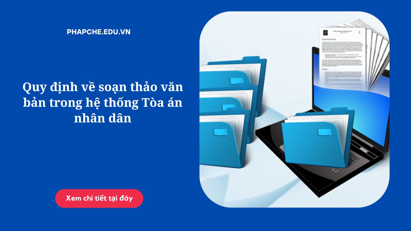 Quy định về soạn thảo văn bản trong hệ thống Tòa án nhân dân