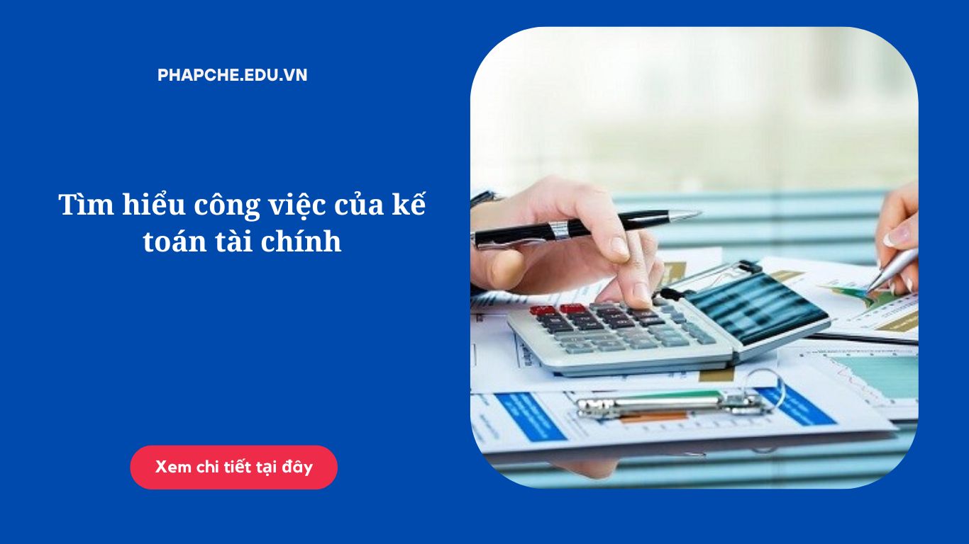 Tìm hiểu công việc của kế toán tài chính