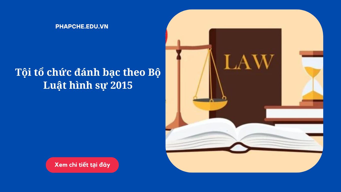 Tội tổ chức đánh bạc theo Bộ Luật hình sự 2015