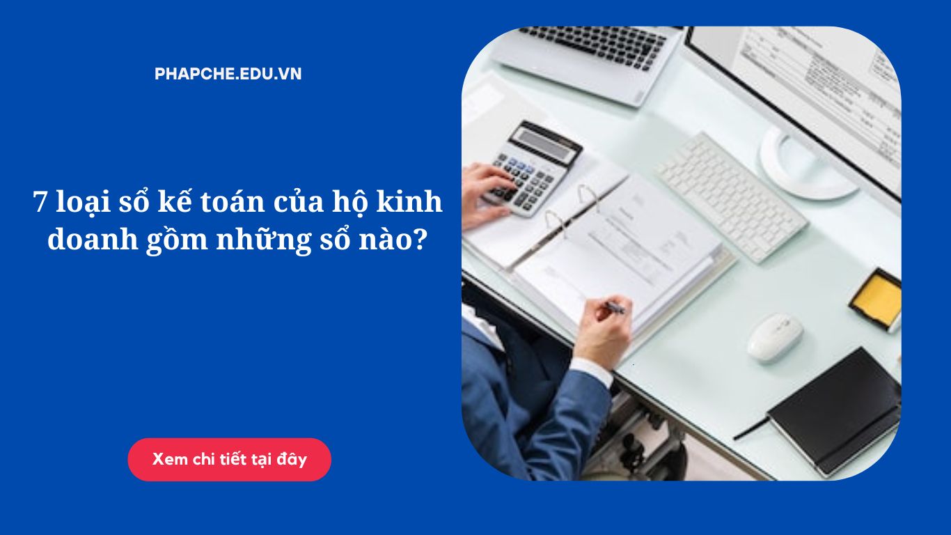 7 loại sổ kế toán của hộ kinh doanh gồm những sổ nào