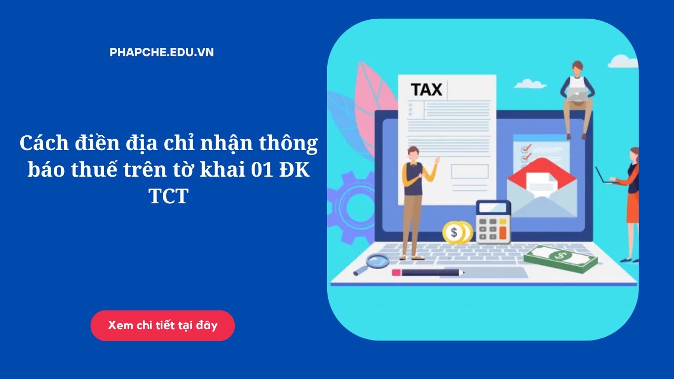 Cách điền địa chỉ nhận thông báo thuế trên tờ khai 01 ĐK TCT