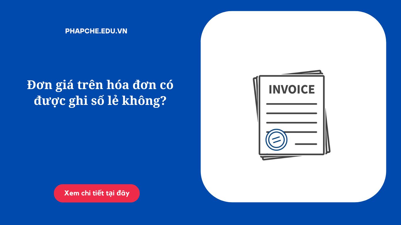 Đơn giá trên hóa đơn có được ghi số lẻ không?