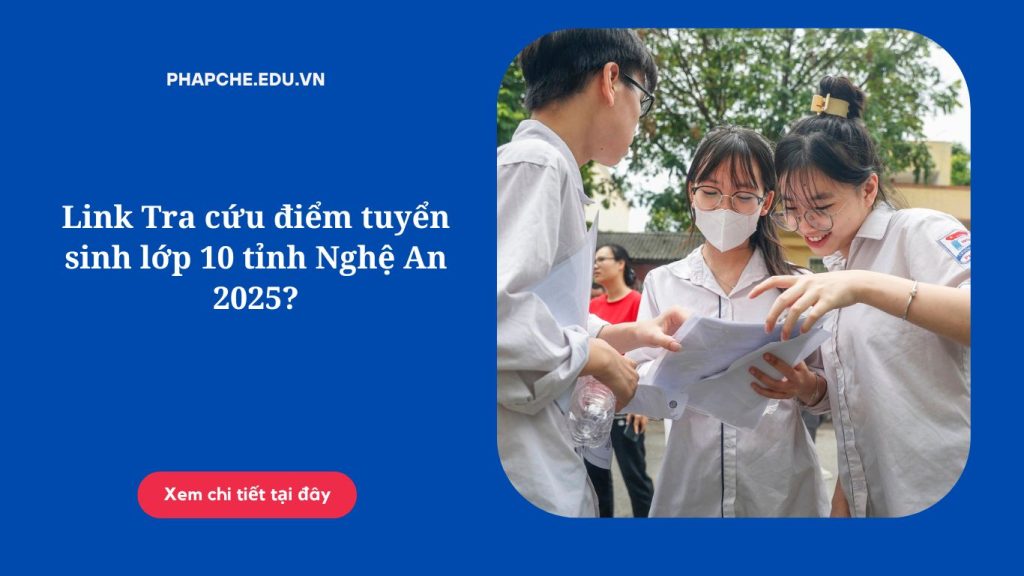 Link Tra cứu điểm tuyển sinh lớp 10 tỉnh Nghệ An 2025?