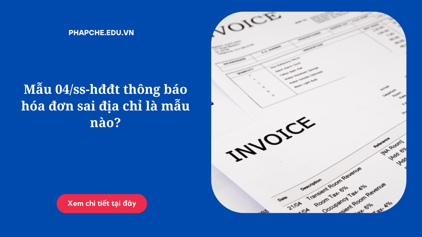 Mẫu 04/ss-hđđt thông báo hóa đơn sai địa chỉ là mẫu nào?